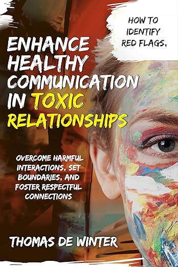 Book cover of Enhance Healthy Communication in Toxic Relationships